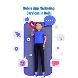 Mobile App Marketing Services in Delhi